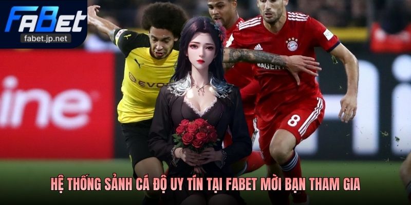 Hệ thống sảnh cá độ uy tín tại FABET mời bạn tham gia